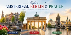 Amsterdam, Berlin & Prague Tour Package from UAE: Complete Guide