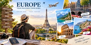Europe Tour Packages from Dubai: Cost and Itinerary Guide